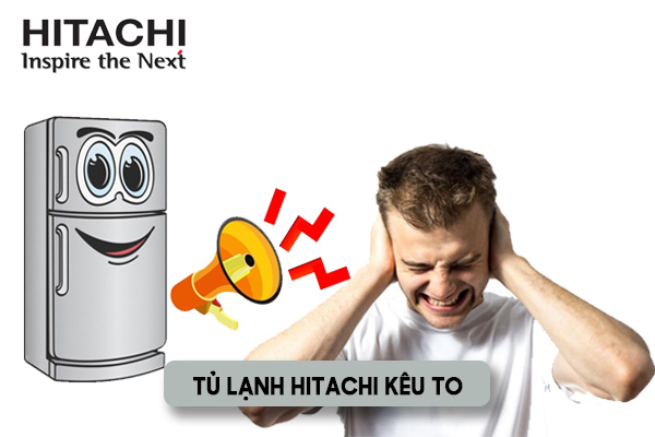 Lỗi tủ lạnh Hitachi kêu to