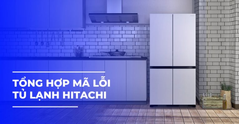 mã lỗi tủ lạnh Hitachi