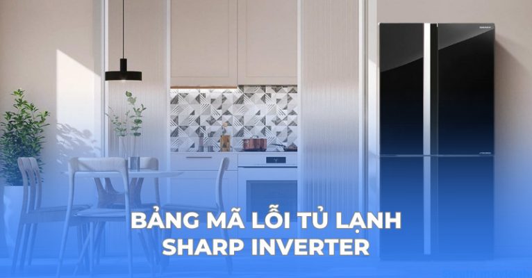 mã lỗi tủ lạnh Sharp Inverter