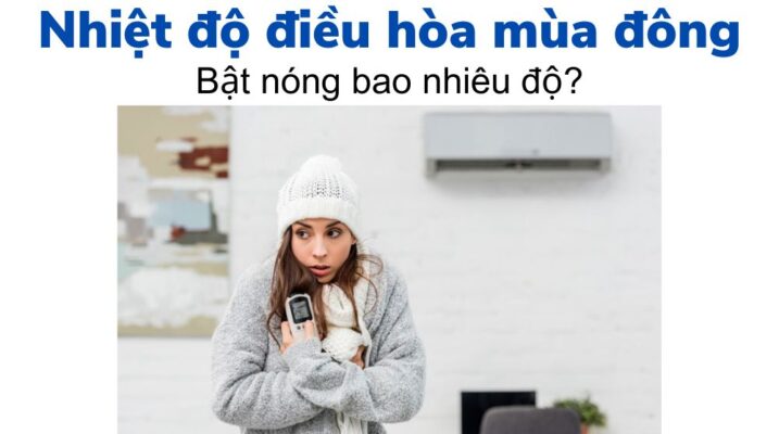 Bật Điều Hòa Nóng Bao Nhiêu Độ