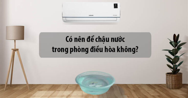 có nên để chậu nước trong phòng điều hoà